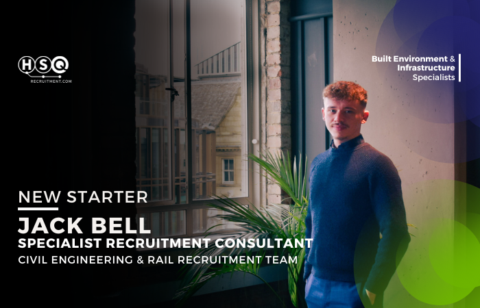 Introducing Jack Bell: Specialist Recruitment Consultant Joining HSQ's Civil Engineering and Rail Recruitment Team